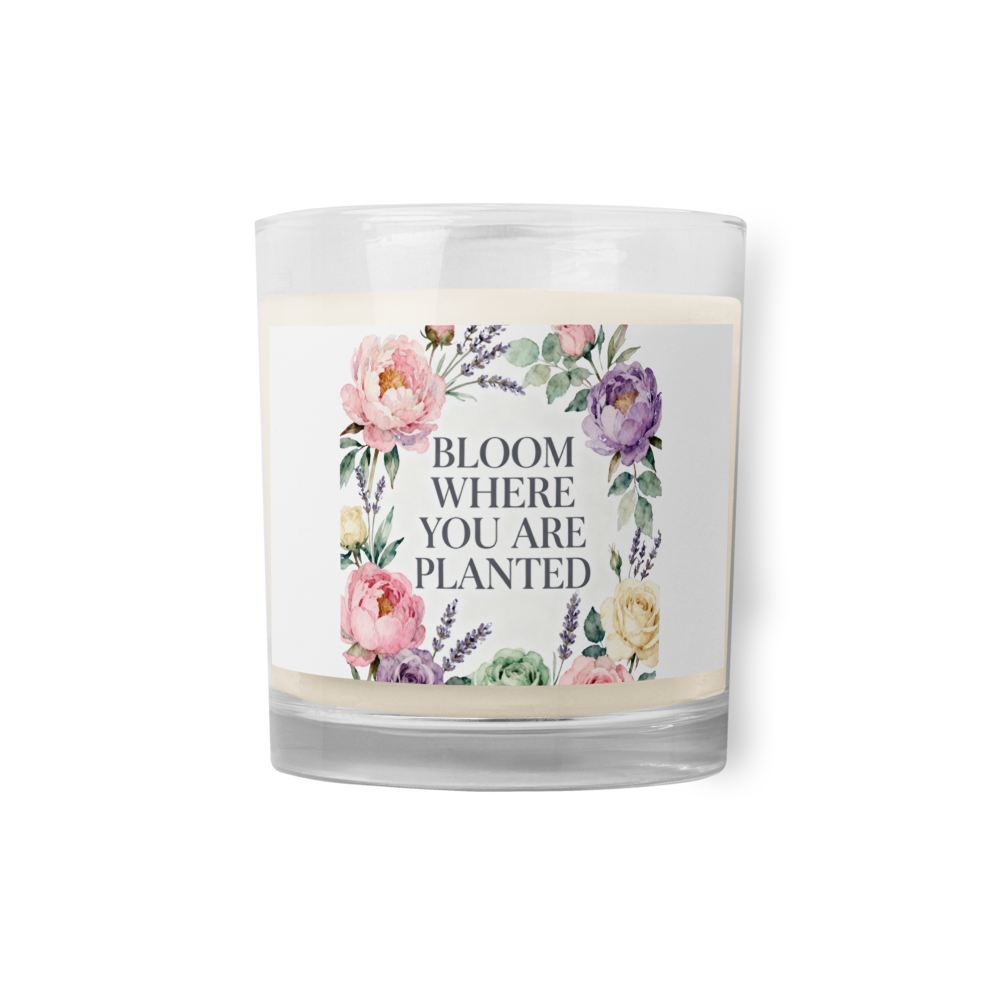 Bloom Where You Are Planted — Unscented Glass Jar Soy Candle