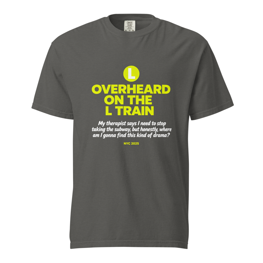 Overheard on the L Train NYC subway humor tee - front view | ApparelHub