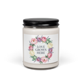 Love Grows Here — Scented Soy Candle