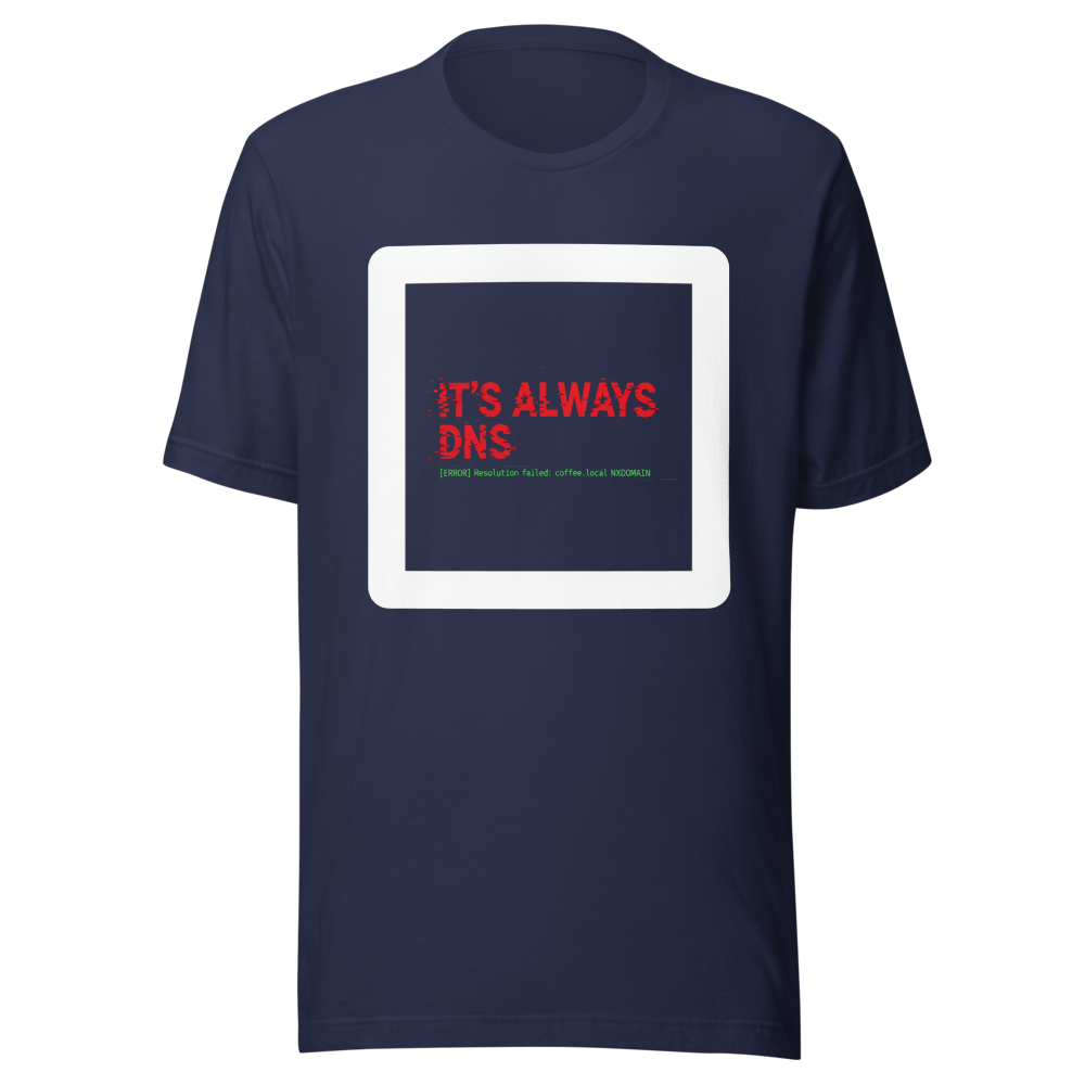 It's Always DNS infosec IT humor tee - front view | ApparelHub
