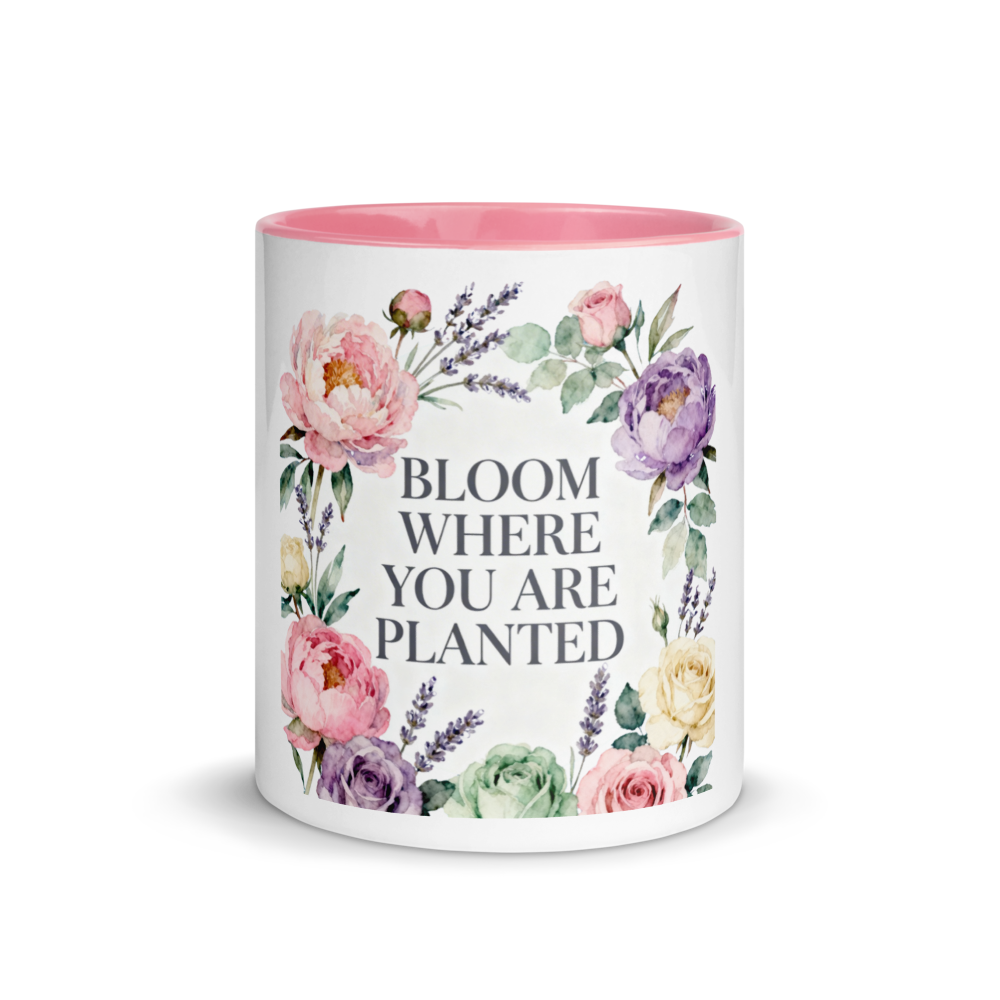Bloom Where You Are Planted — Ceramic Mug