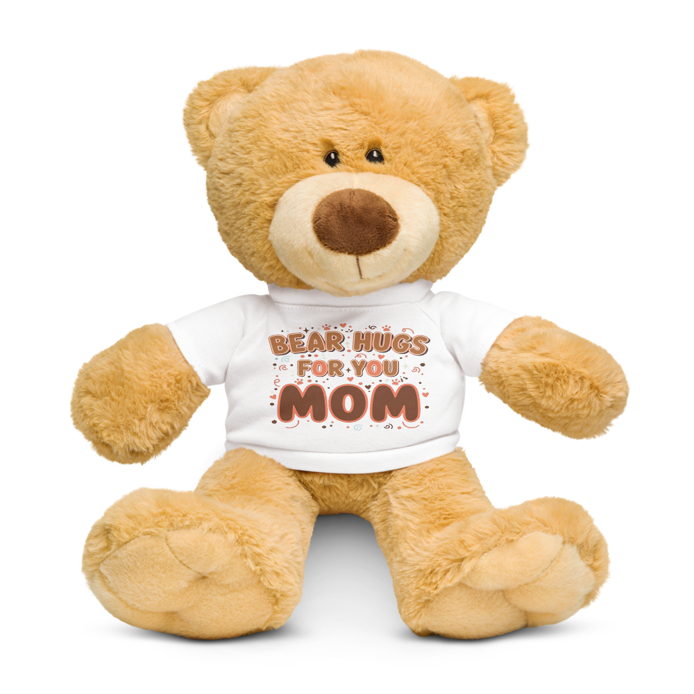 Bear Hugs For You Mom — Teddy Bear with T-Shirt